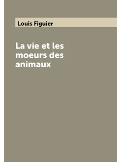 La vie et les moeurs des animaux