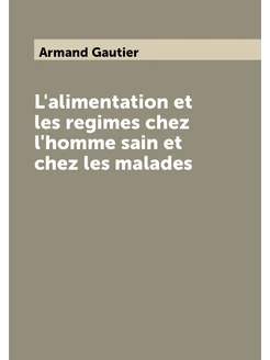 L'alimentation et les regimes chez l'homme sain et c