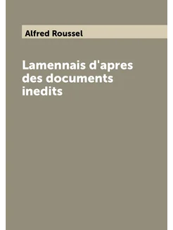 Lamennais d'apres des documents inedits