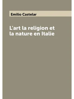 L'art la religion et la nature en Italie