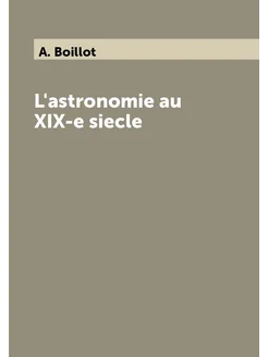 L'astronomie au XIX-e siecle