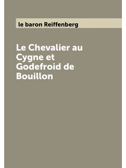 Le Chevalier au Cygne et Godefroid de Bouillon