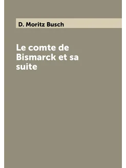 Le comte de Bismarck et sa suite