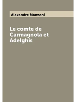 Le comte de Carmagnola et Adelghis