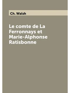 Le comte de La Ferronnays et Marie-Alphonse Ratisbonne