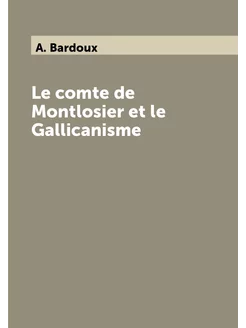 Le comte de Montlosier et le Gallicanisme