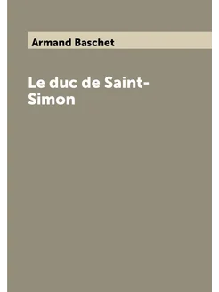 Le duc de Saint-Simon