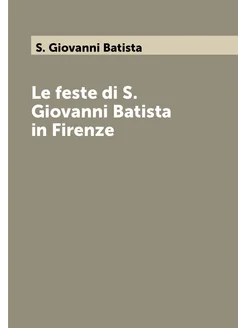 Le feste di S. Giovanni Batista in Firenze