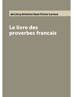 Le livre des proverbes francais