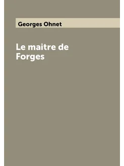 Le maitre de Forges