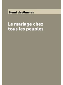 Le mariage chez tous les peuples