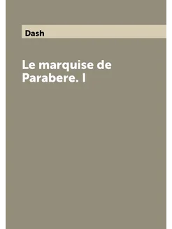 Le marquise de Parabere. I