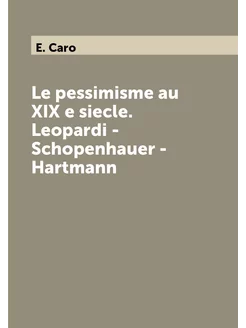 Le pessimisme au XIX e siecle. Leopardi - Schopenhau