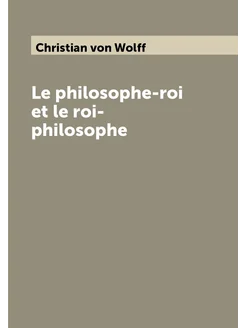 Le philosophe-roi et le roi-philosophe