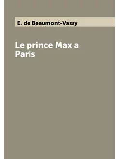 Le prince Max a Paris