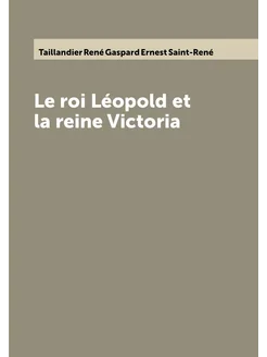 Le roi Léopold et la reine Victoria