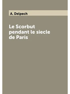 Le Scorbut pendant le siecle de Paris