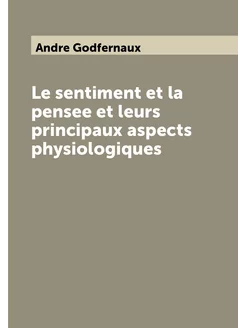 Le sentiment et la pensee et leurs principaux aspect