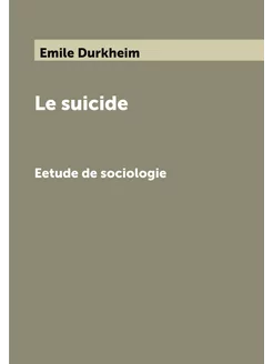 Le suicide. Eetude de sociologie