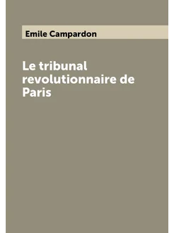 Le tribunal revolutionnaire de Paris