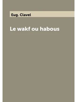 Le wakf ou habous