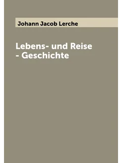 Lebens- und Reise - Geschichte