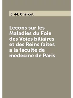 Lecons sur les Maladies du Foie des Voies biliaires