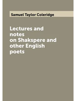 Lectures and notes on Shakspere and other English poets