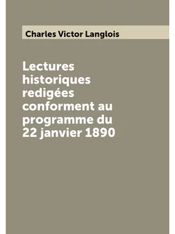 Lectures historiques redigées conforment au programm