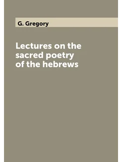 Lectures on the sacred poetry of the hebrews