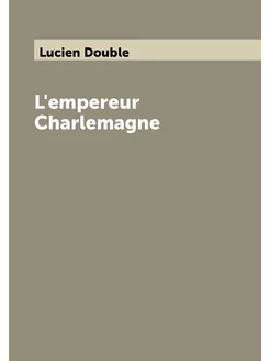 L'empereur Сharlemagne