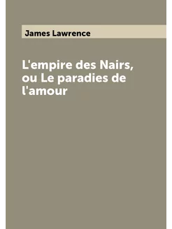 L'empire des Nairs, ou Le paradies de l'amour