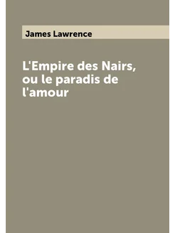 L'Empire des Nairs, ou le paradis de l'amour