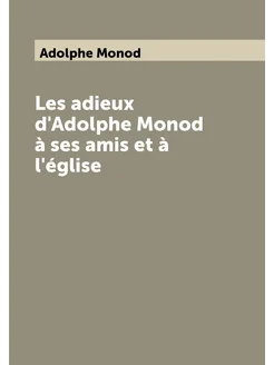 Les adieux d'Adolphe Monod à ses amis et à l'église