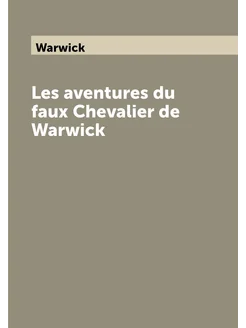 Les aventures du faux Chevalier de Warwick