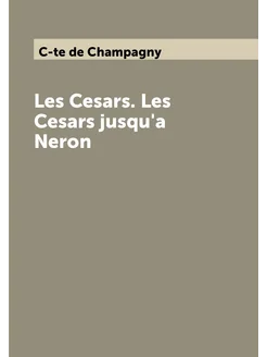 Les Cesars. Les Cesars jusqu'a Neron