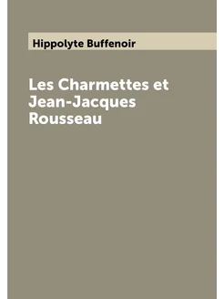 Les Charmettes et Jean-Jacques Rousseau