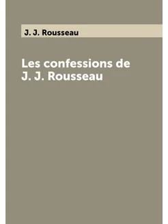 Les confessions de J. J. Rousseau