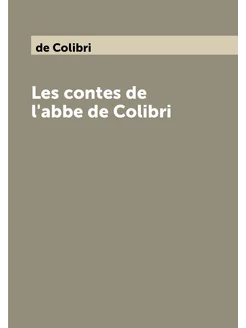 Les contes de l'abbe de Colibri