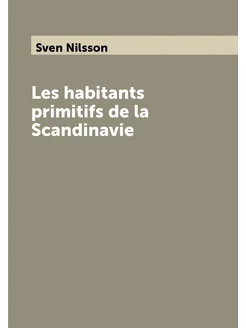 Les habitants primitifs de la Scandinavie