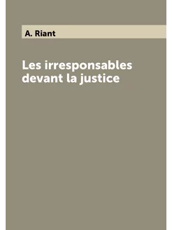 Les irresponsables devant la justice