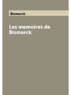 Les memoires de Bismarck