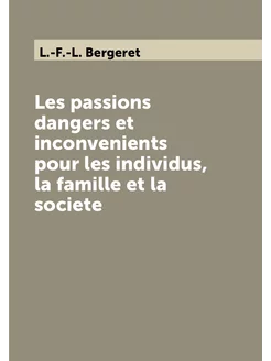 Les passions dangers et inconvenients pour les indiv