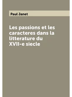 Les passions et les caracteres dans la litterature d