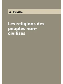 Les religions des peuples non-civilises