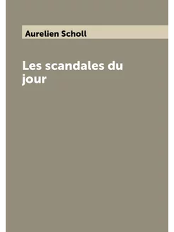 Les scandales du jour