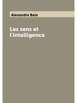 Les sens et l'intelligence