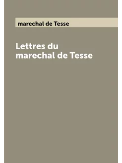 Lettres du marechal de Tesse