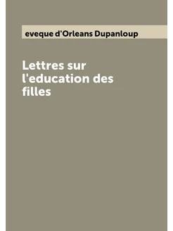 Lettres sur l'education des filles