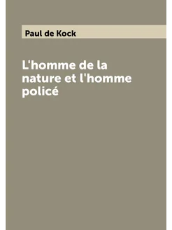 L'homme de la nature et l'homme policé